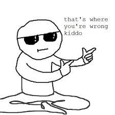 thats-where-youre-wrong-kiddo That's where you're wrong kiddo